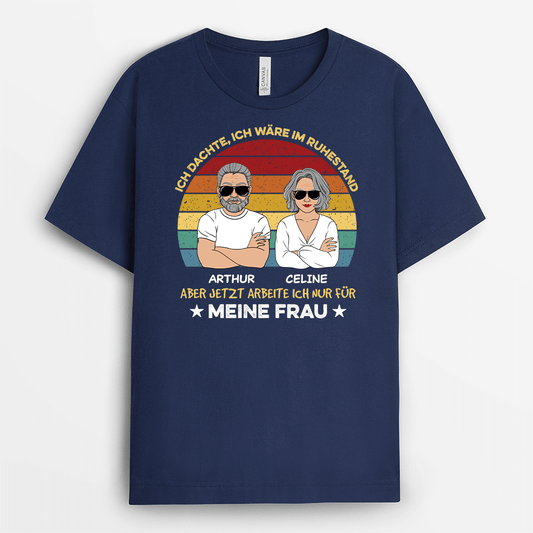 2061AGE2 personalisiertes ich dachte ich ware im ruhestand aber jetzt arbeite ich nur fur meine frau t shirt