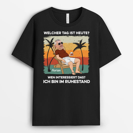 2392AGE1 personalisiertes welcher tag ist heute wen interessiert das ich bin im ruhestand t shirt 2392a6g8b