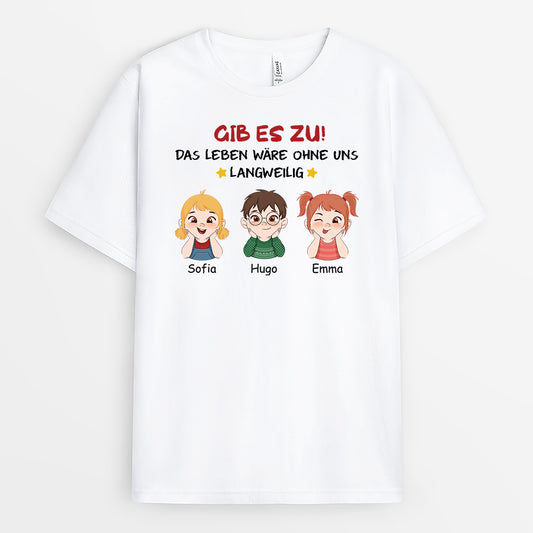 2761AGE1 gibs zu das leben ware langweilig ohne uns personalisiertes t shirt fur eltern_1d907678 936f 4ce2 bbae b06850e507b8