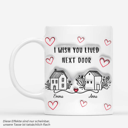 3635MGE1 ich wunschte du wurdest nebenan wohnen personalisierte tasse mit 3d inflated effekt fur beste freunde