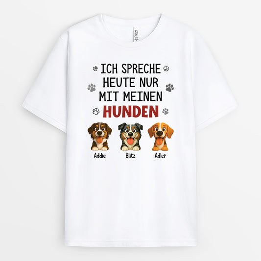6179AGE1 ich spreche heute nur mit meinen hunden t shirt hund personalisiert 6179A3KMC