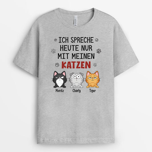 6179AGE2 ich spreche heute nur mit meinen katzen katzen t shirt personalisiert 6179A3KMD