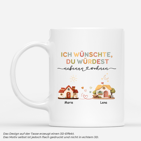 7875MGE1 3d druck effekt ich wunschte du wurdest nebenan wohnen personalisierte geschenke beste freundin tassen_ knete haus 7875m8vhf_1