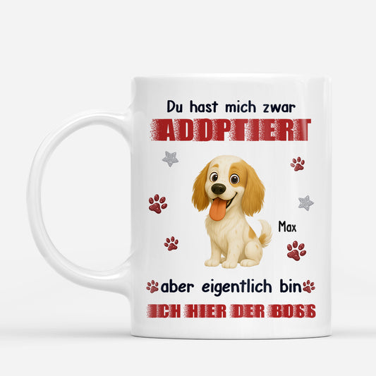 8895MGE1 du hast mich zwar adoptiert aber eigentlich bin ich hier der boss personalisiertes hunde geschenk tasse 8895msdkc