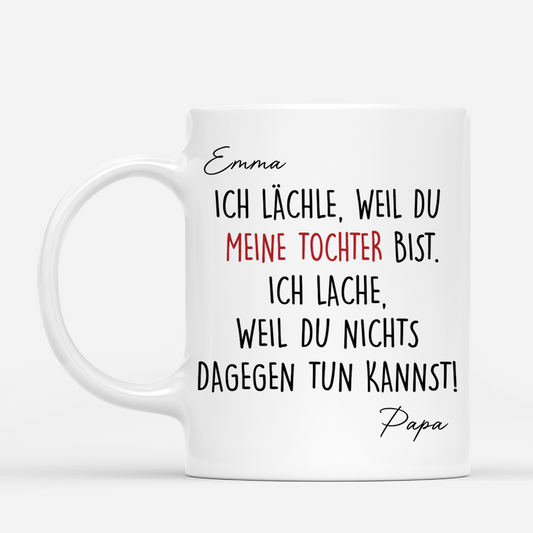 8904MGE1 ich lachele weil du meine tochter bist personalisiertes geschenk mama papa tasse 8904msc5a