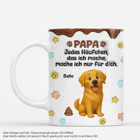 9202MGE1 3d druck effekt jedes haufchen das ich mache mache ich nur fur dich personalisiertes hunde geschenk lustige tasse 9202m8eac_349baaef da9e 4856 9dff 28c7ea295e5a