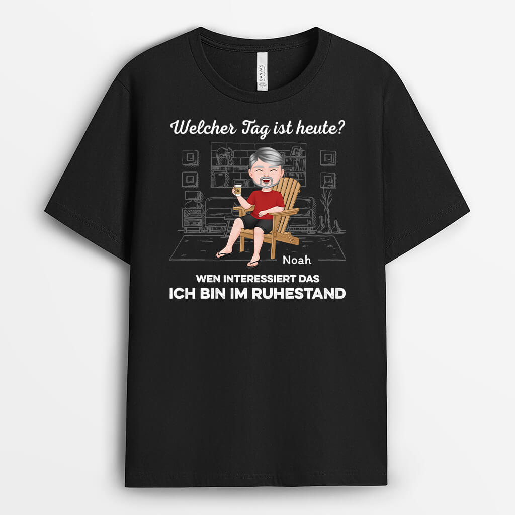 Welcher Tag Ist Heute Wen Interessiert Das Ich Bin Ruhestand - Personalisiertes Geschenk | T-Shirt für Großeltern