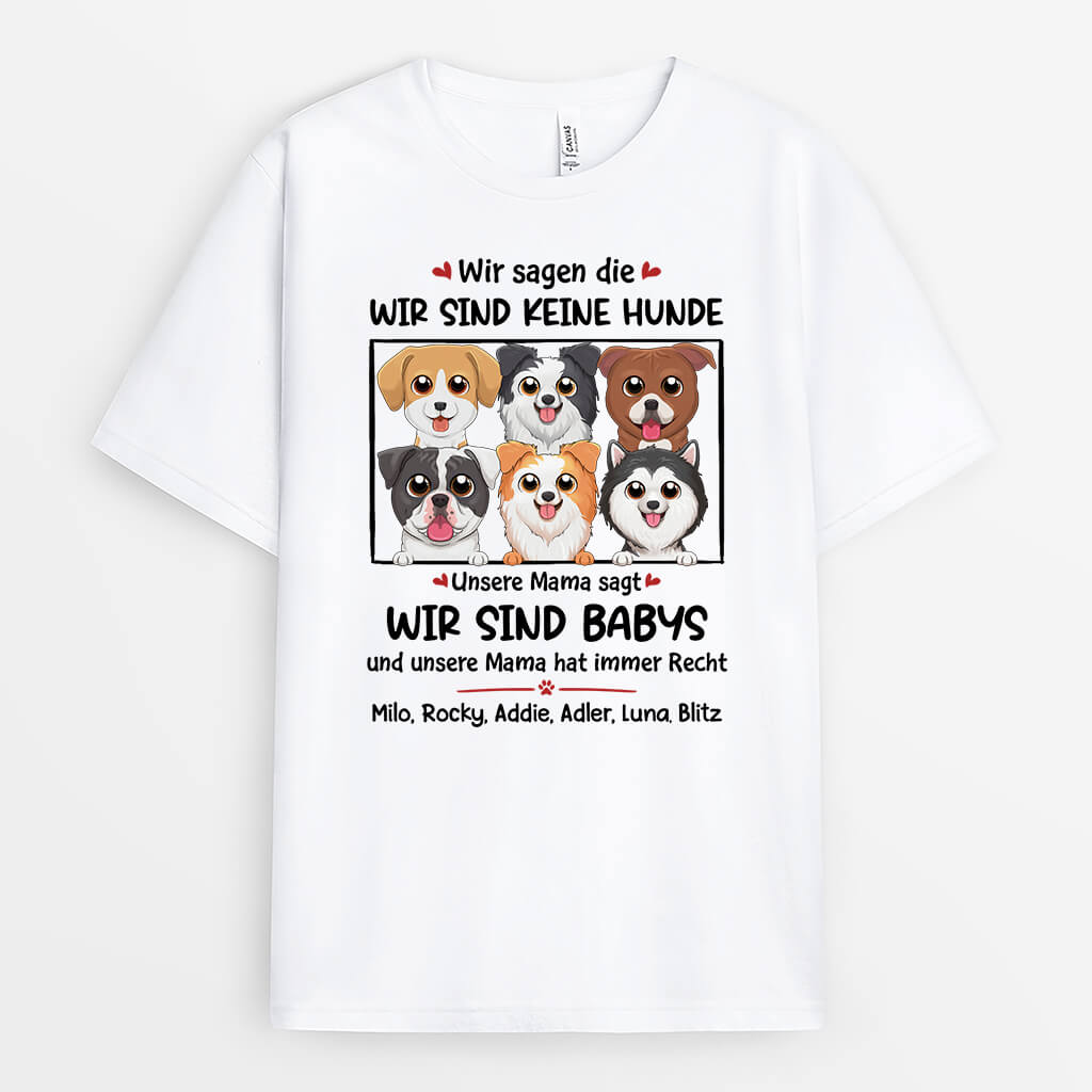 Wir Sagen Dir, Wir sind Keine Hunde. Unsere Mutter Sagte, Wir Sind Babys - Personalisiertes Geschenk | T-shirt für Hundeliebhaber