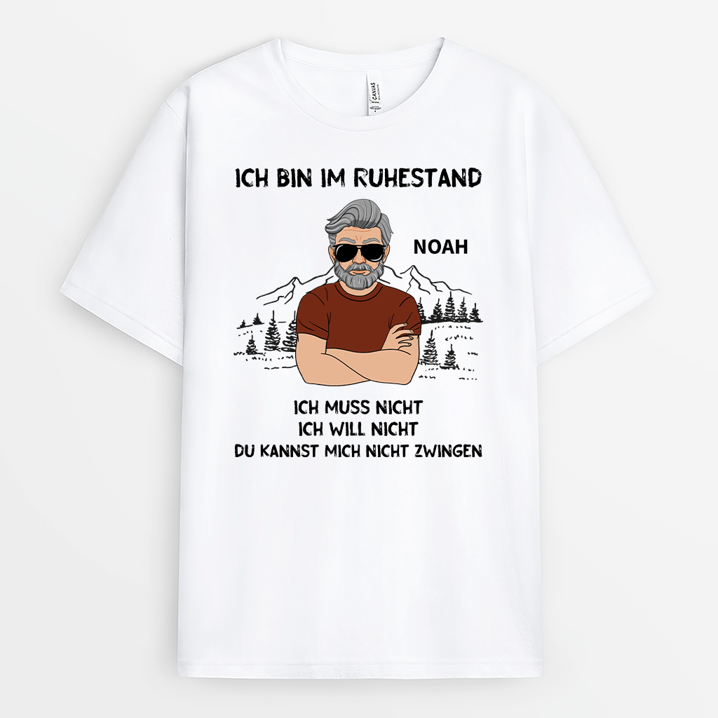 Ich Bin Im Ruhestand Ich Muss Nicht Ich Will Nicht Du Kannst Mich Nicht Zwingen - Personalisiertes Geschenk | T-shirt für Herren