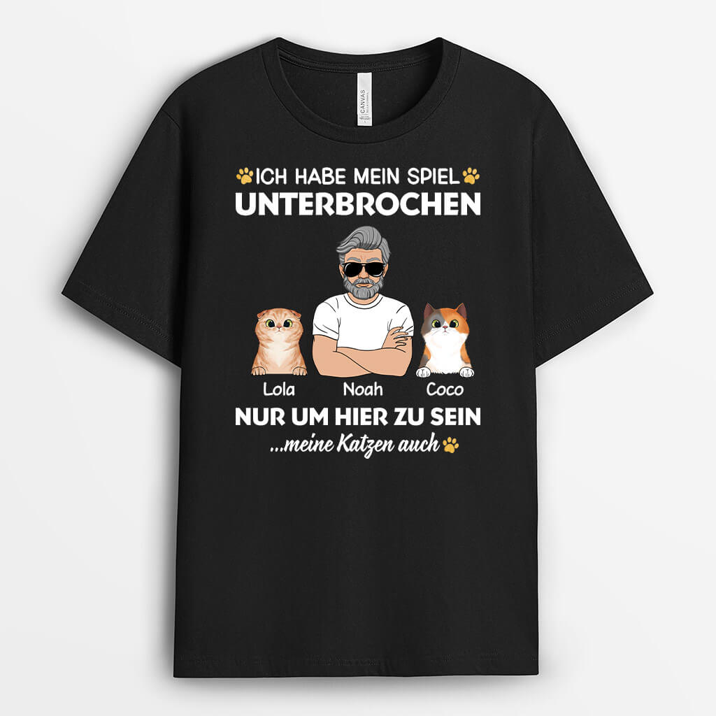 Ich Habe Mein Spiel Unterbrochen Nur Um Hier Zu Sein - Personalisiertes Geschenk | T-shirt für Katzenliebhaber