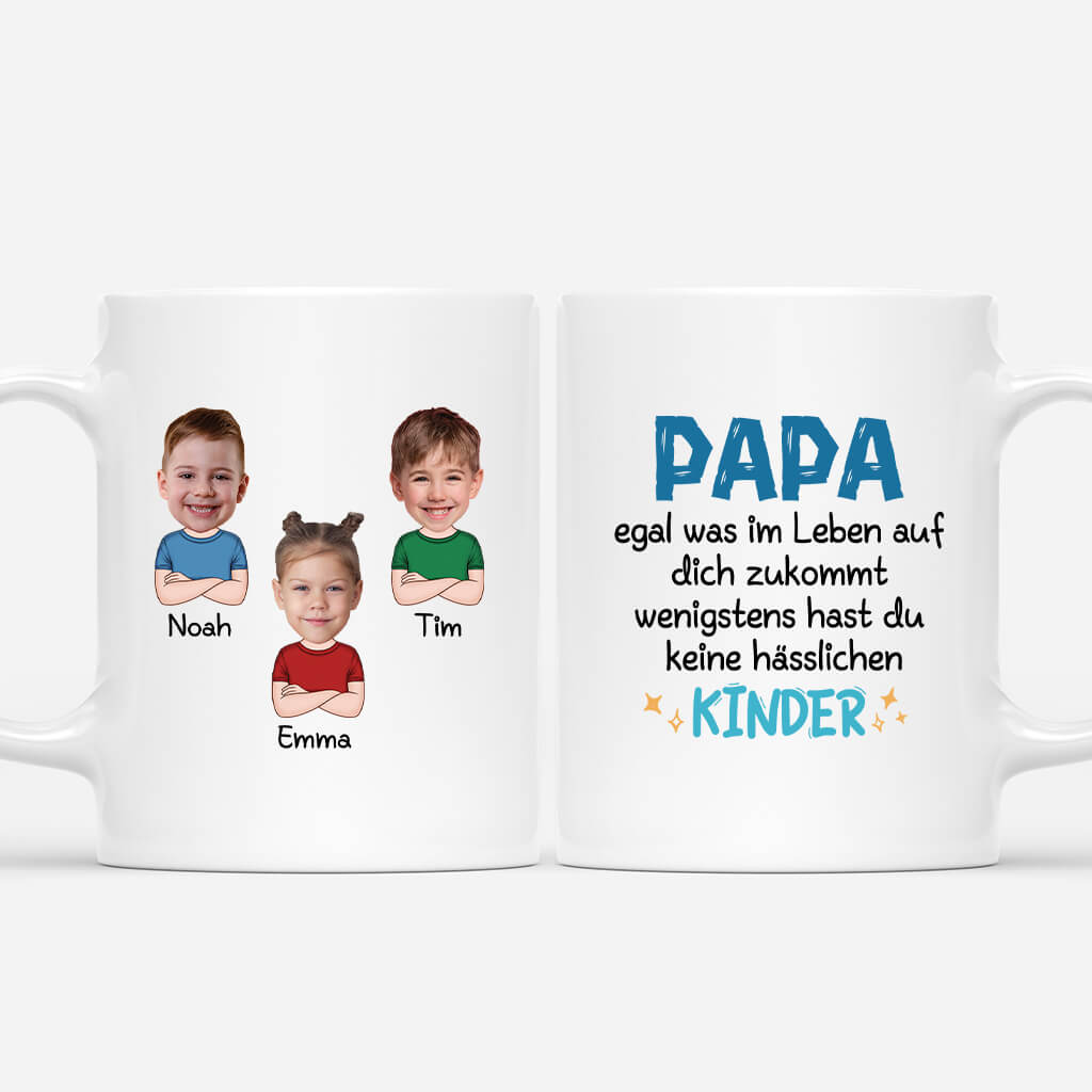 Papa Wenigstens Hast Du Keine Hässlichen Kinder - Personalisiertes Geschenk | Tasse für Papas