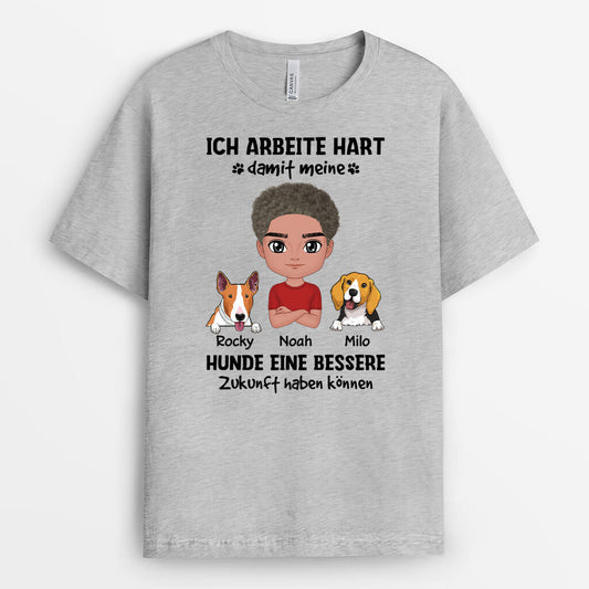 2054AGE2 personalisiertes ich arbeite hart damit meine hunde eine bessere zukunft haben konnen t shirt