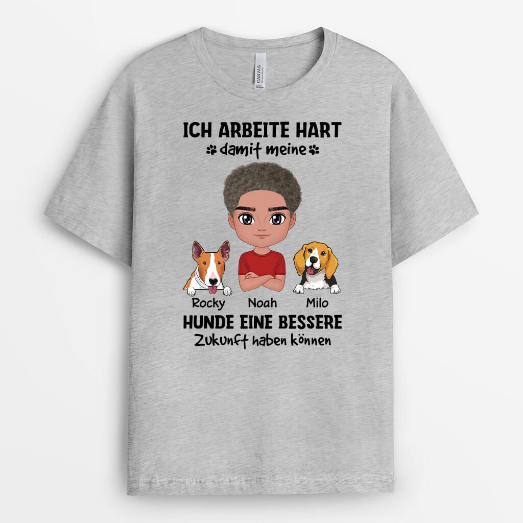 Ich Arbeite Hart Damit Meine Hunde Eine Bessere Zukunft Haben Können - Personalisiertes Geschenk | T-Shirt für Hundeliebhaber