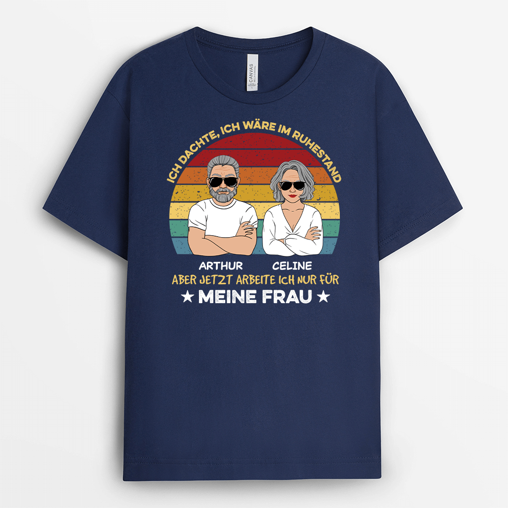 2061AGE2 personalisiertes ich dachte ich ware im ruhestand aber jetzt arbeite ich nur fur meine frau t shirt