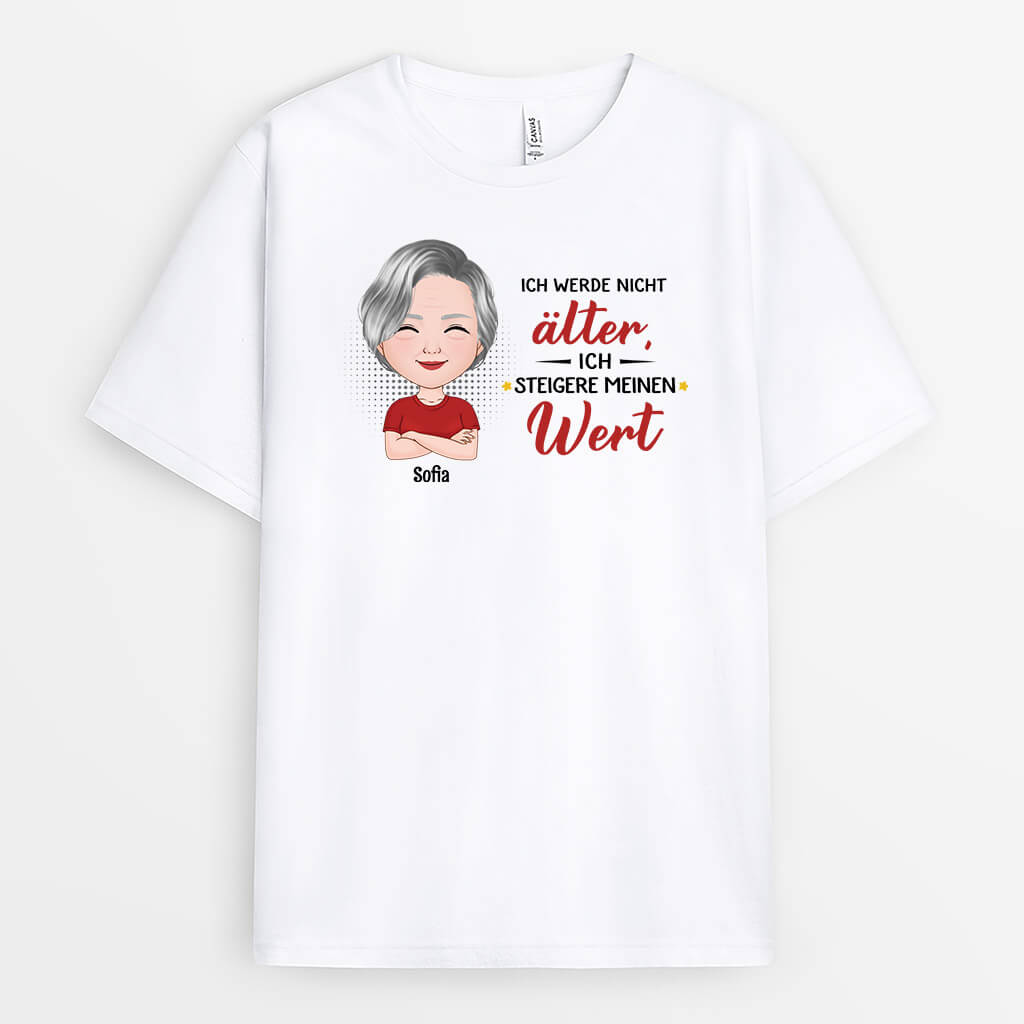 Ich Werde Nicht Älter Ich Steigere Meinen Wert - Personalisiertes Geschenk | T-Shirt für Großeltern