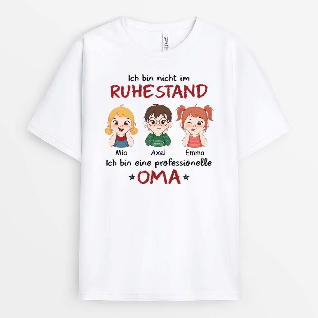 Ich Bin Nicht Im Ruhestand Ich Bin Eine Professionelle Oma/Mama - Personalisiertes Geschenk | T-shirt für Omas/Mamas