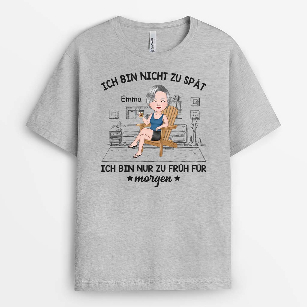 2342AGE2 personalisiertes ich bin nicht zu spat ich bin nur zu fruh fur morgen t shirt 2342a9a8b