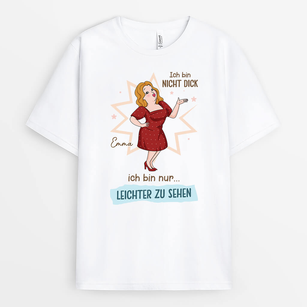 Ich Bin Nicht Dick Ich Bin Nur ... Leichter Zu Sehen - Personalisiertes Geschenk | T-Shirt für Frauen