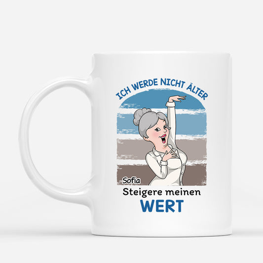 2702MGE1 ich werde nicht alter ich werde nur wertvoller  lustige tasse fur frauen personalisiert_b895a0bb 6b86 4152 babb 196b8466f557