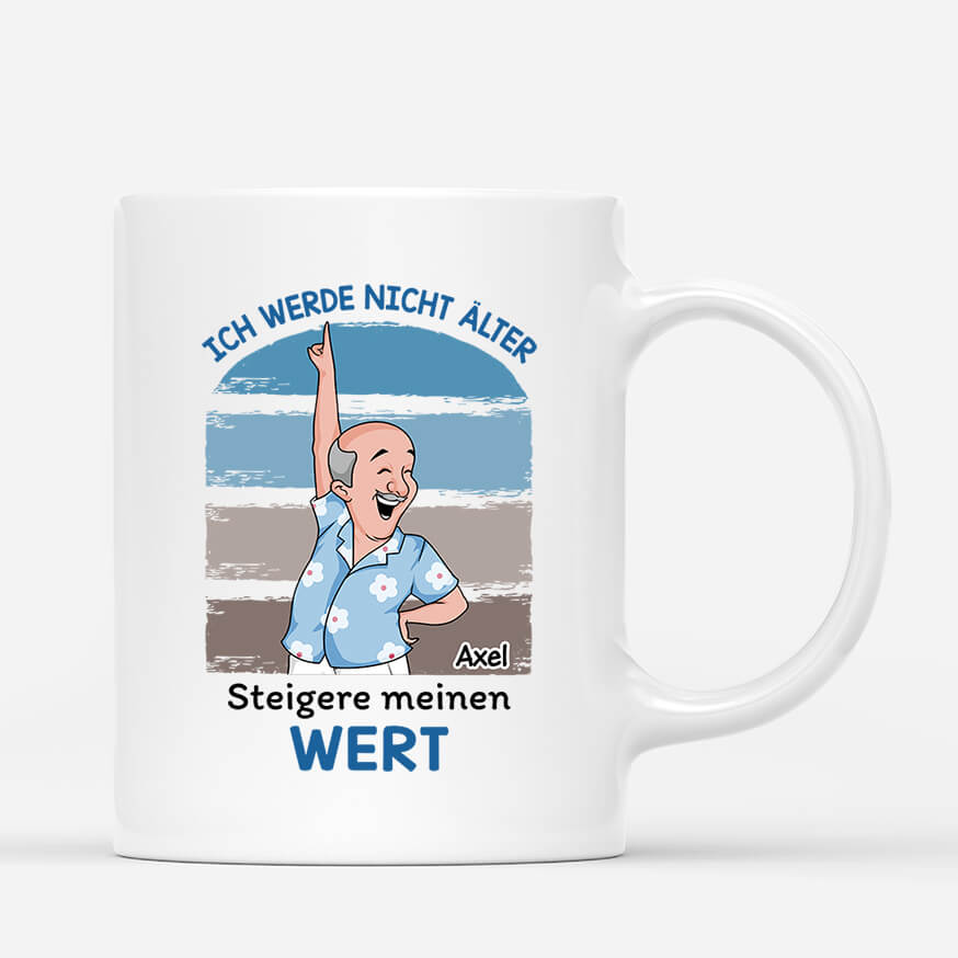 Ich Werde Nicht Älter Ich Werde Nur Wertvoller - Personalisiertes Geschenk | Tasse für Männer