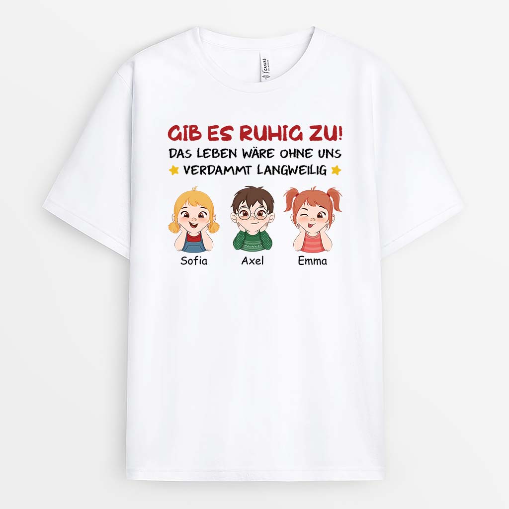 Gib's Zu Das Leben Wäre Langweilig Ohne Uns - Personalisiertes Geschenk | T-Shirt für Eltern