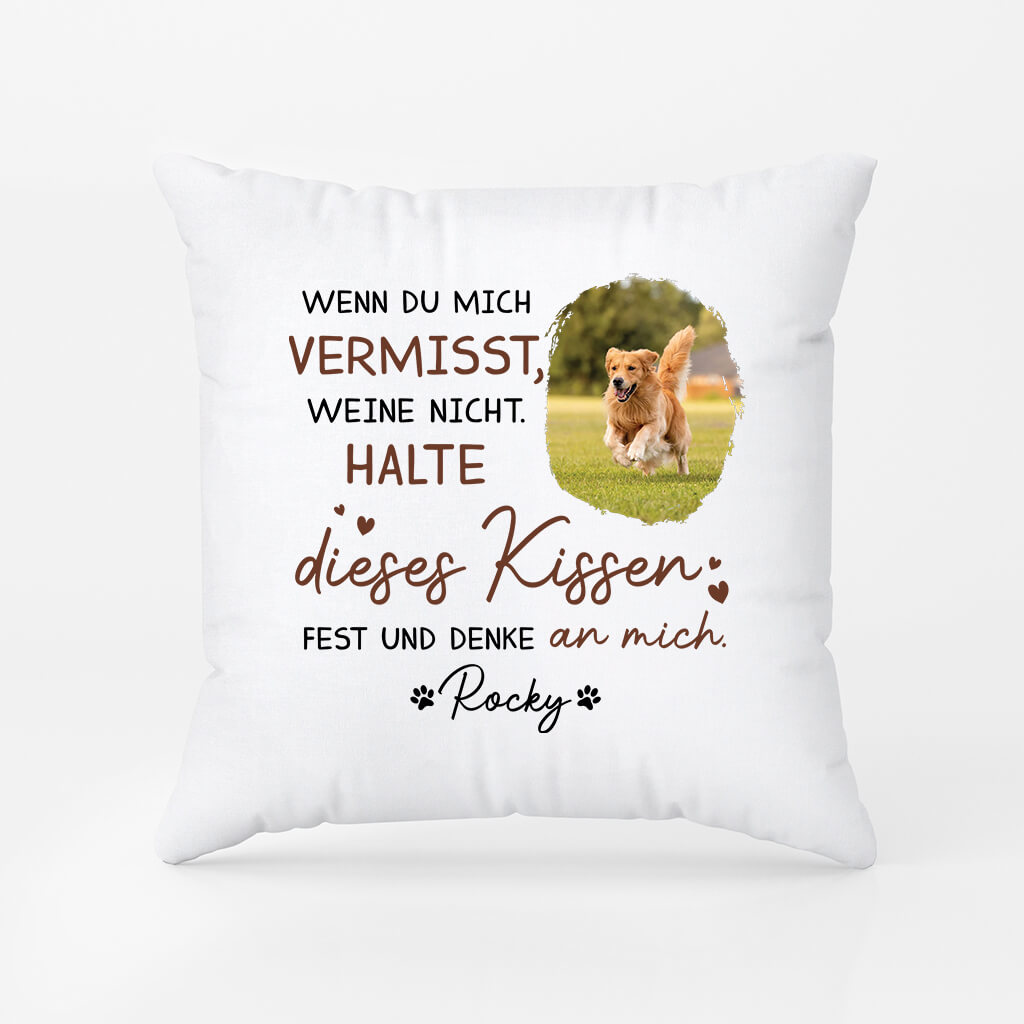 2868PGE2 wenn du mich vermisst weine nicht halte dieses kissen fest und denke an mich  personalisiertes kissen fur hundeliebhaber