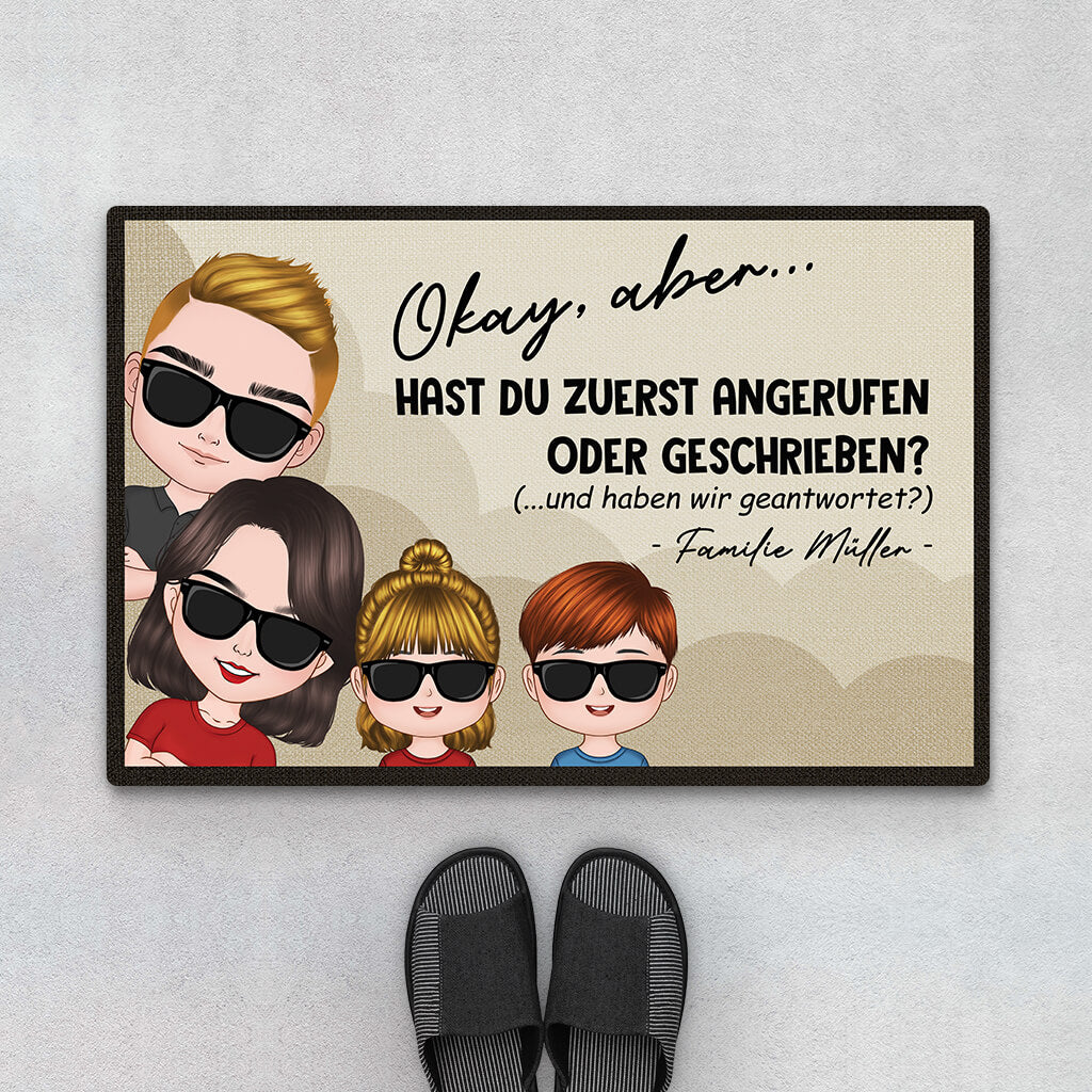 Okay Aber Hast Du Zuerst Angerufen Oder Geschrieben - Personalisiertes Geschenk | Fußmatte für die Familie