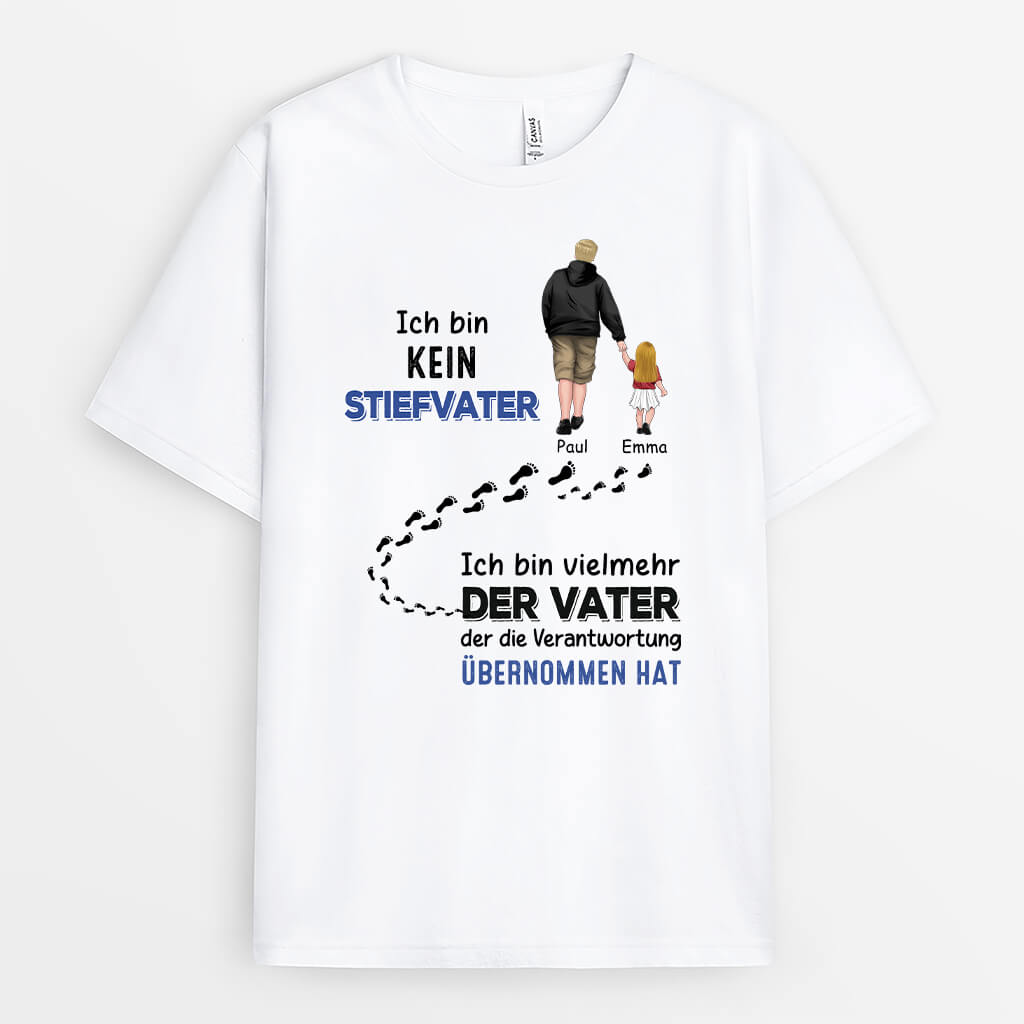 Ich Bin Kein Stiefvater Ich Bin Vielmehr Der Vater Der Verantwortung Übernommen Hat - Personalisiertes Geschenk | T-Shirt für Stiefväter