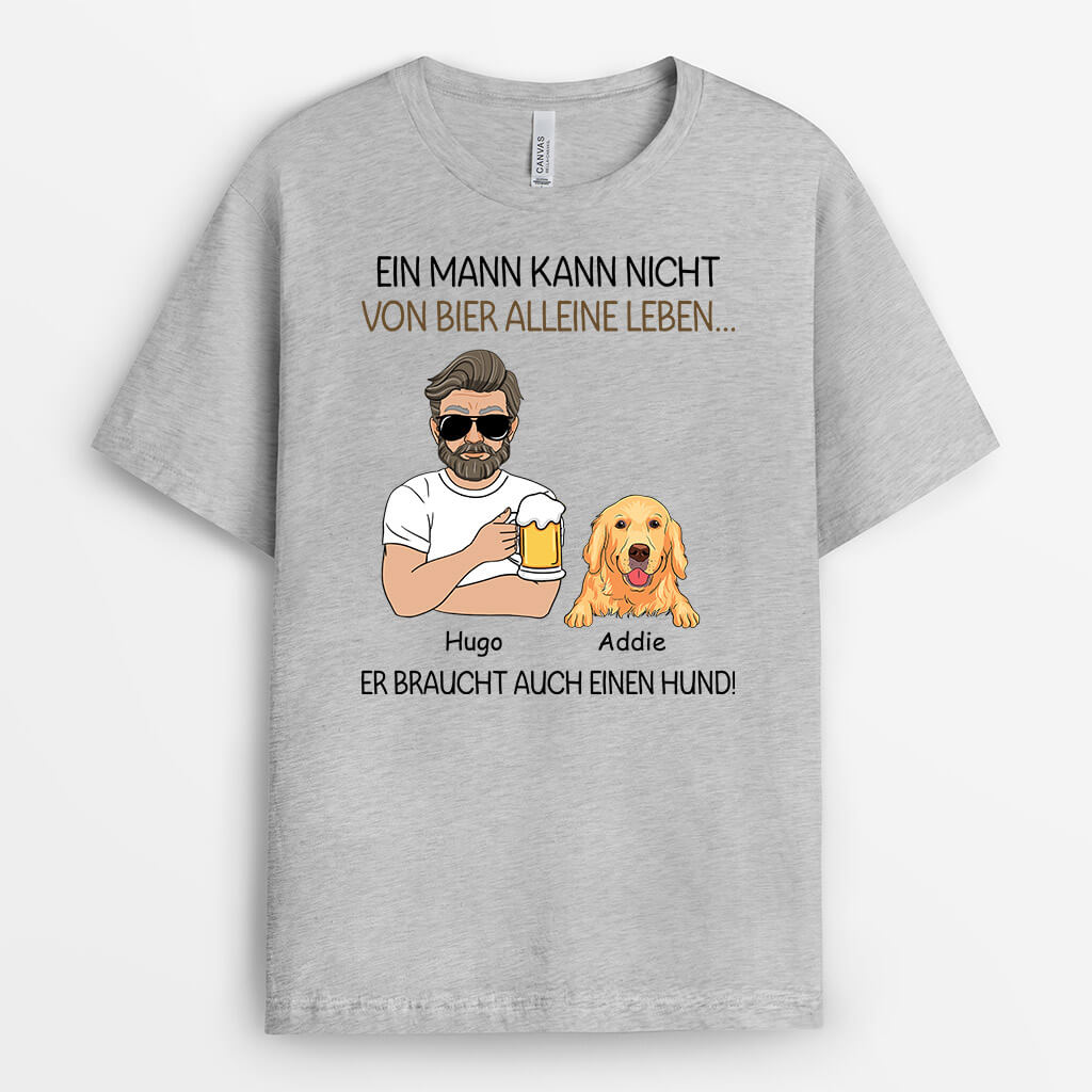 3137AGE1 ein mann kann nicht von bier alleine leben er braucht auch hunde  personalisiertes t shirt fur hundeliebhaber