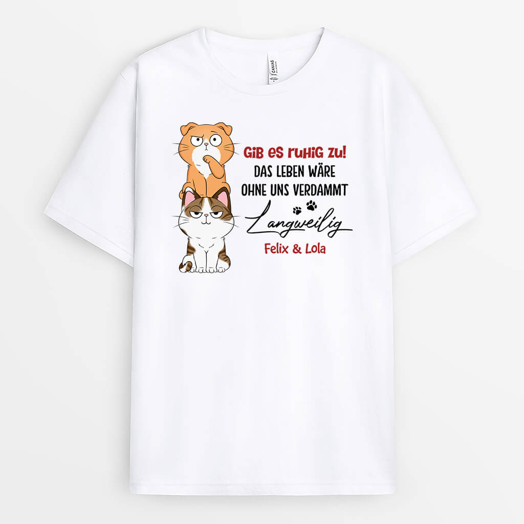 3149AGE2 gib es zu das leben ware langweilig ohne mich  personalisiertes t shirt fur hundeliebhaber