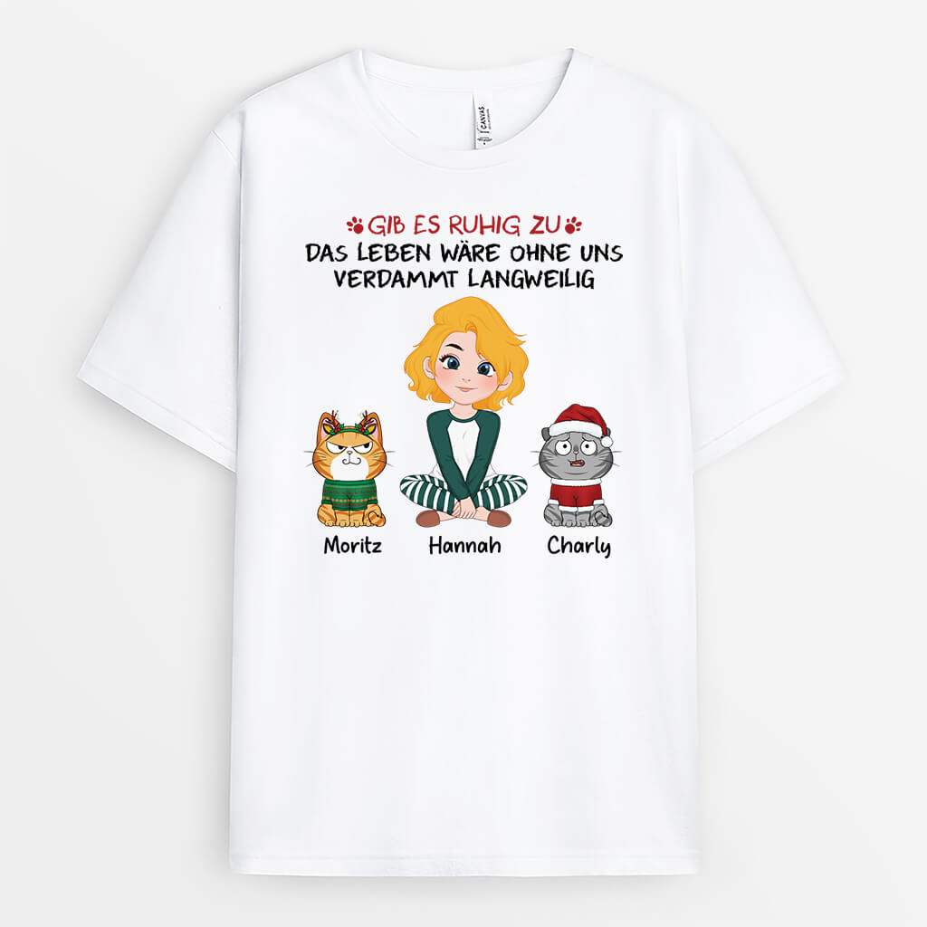 Gib Es Zu Das Leben Wäre Langweilig Ohne Mich - Personalisiertes Geschenk | T-Shirt für Katzenliebhaber