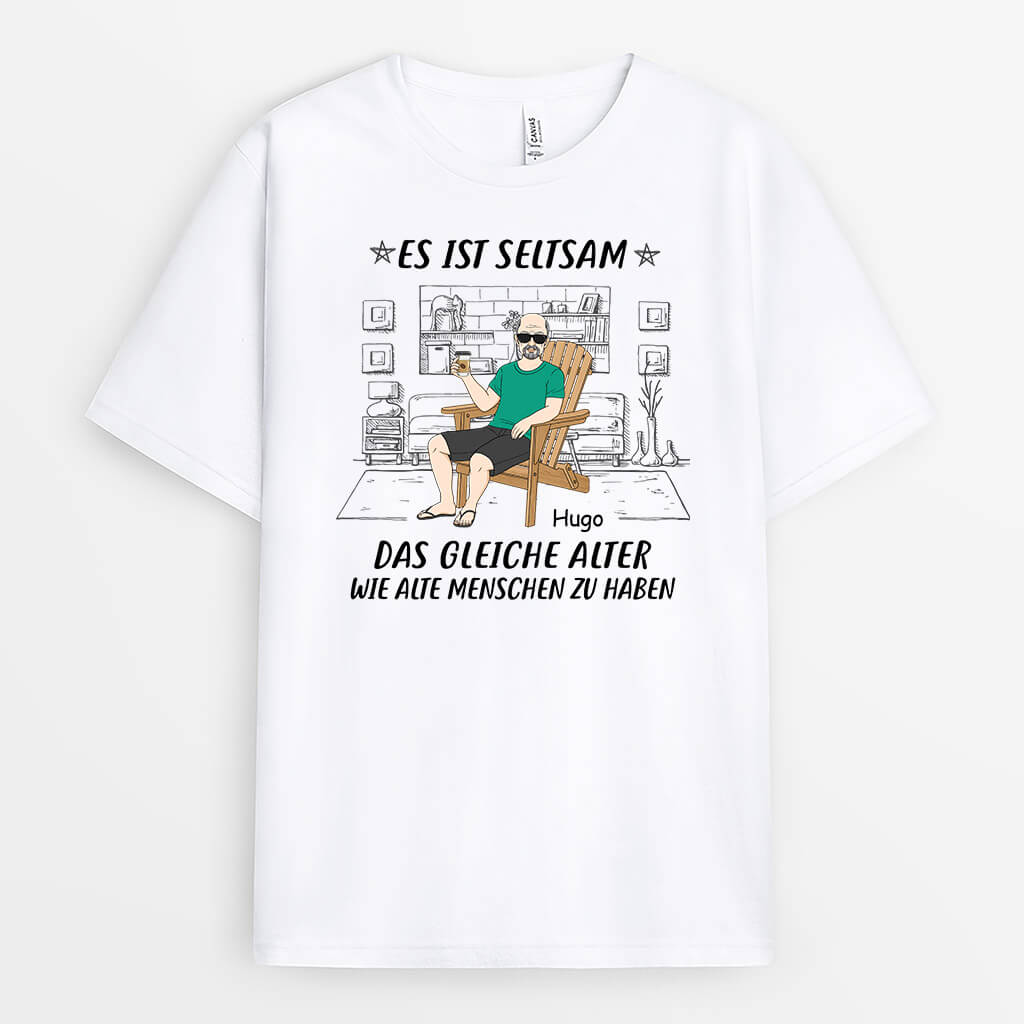 Es Ist Seltsam Das Gleiche Alter Wie Alte Menschen Zu Haben - Personalisiertes Geschenk | T-Shirt für Männer