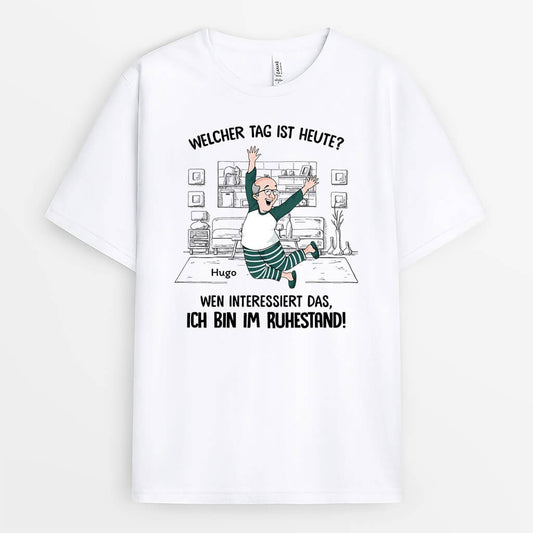 3404AGE1 welcher tag ist heute wen interessierts ich bin ruhestand  lustiges t shirt fur manner personalisiert_f054d6ea 7aa1 43c8 8b95 51d6b83e2162