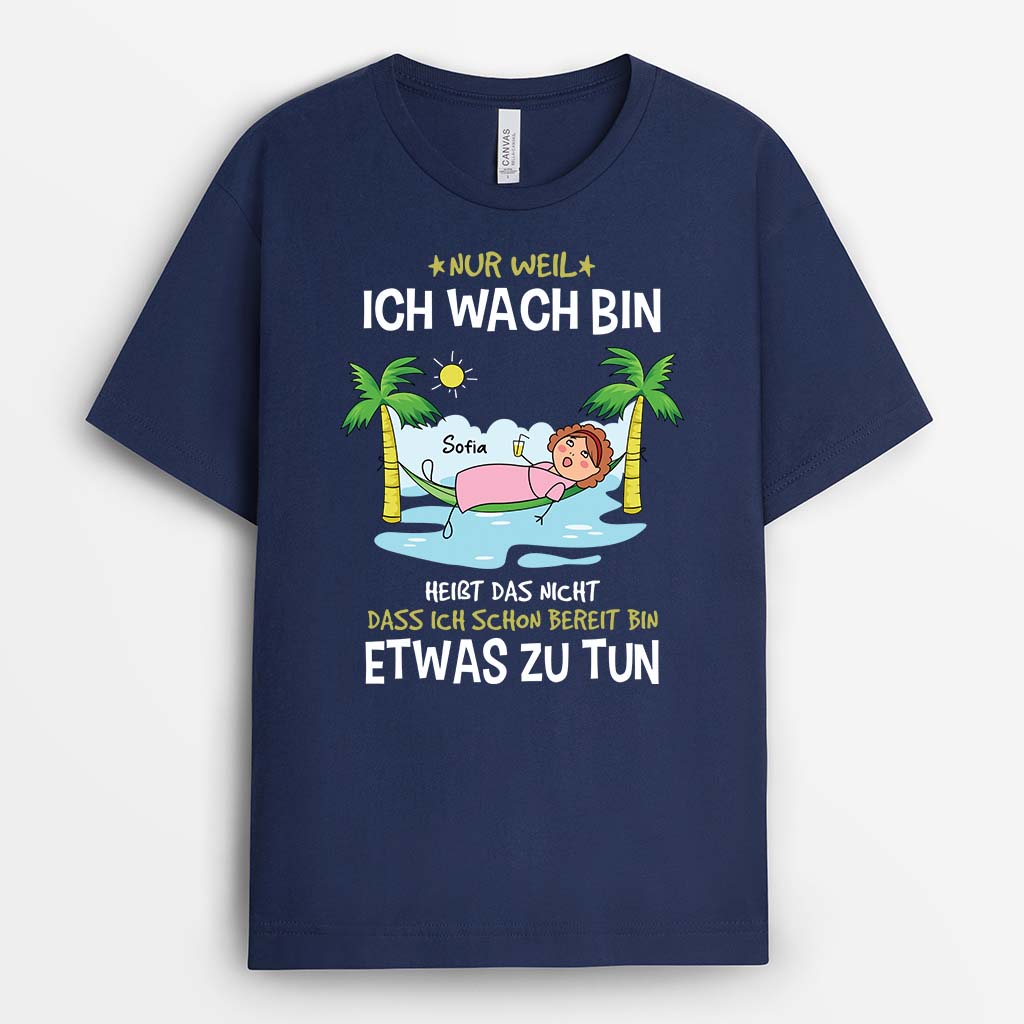 3419AGE2 nur weil ich wach bin heisst das nicht dass ich schon bereit bin etwas zu tun  lustiges t shirt fur herren personalisieret