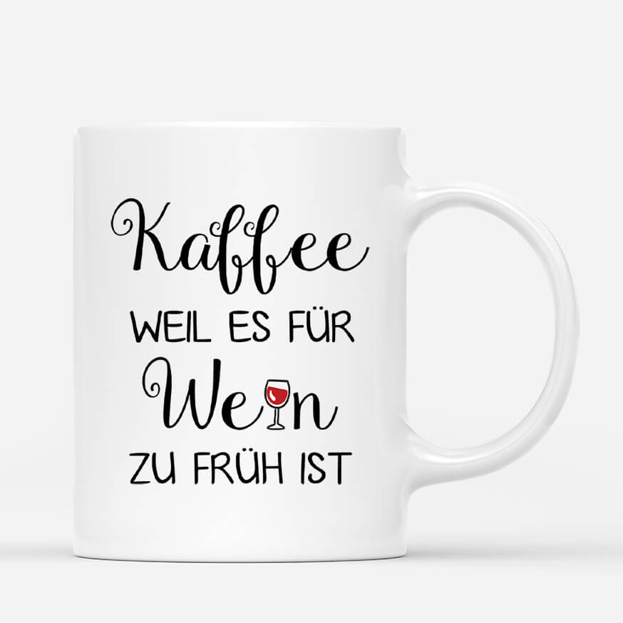 3471MGE3 kaffee weil es fur wein zu fruh ist personalisierte tasse fur beste freundinnen