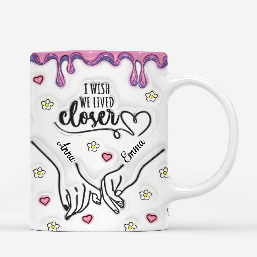 3636MGE2 ich wunschte wir wurden naher wohnen  personalisierte tasse mit 3d inflated effekt fur beste freunde