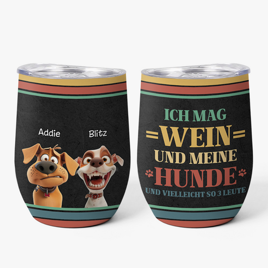 3952TGE1 ich mag wein meine hunde und vielleicht so 3 leute personalisierter weinbecher fur hundeliebhaber 3952T3N0C
