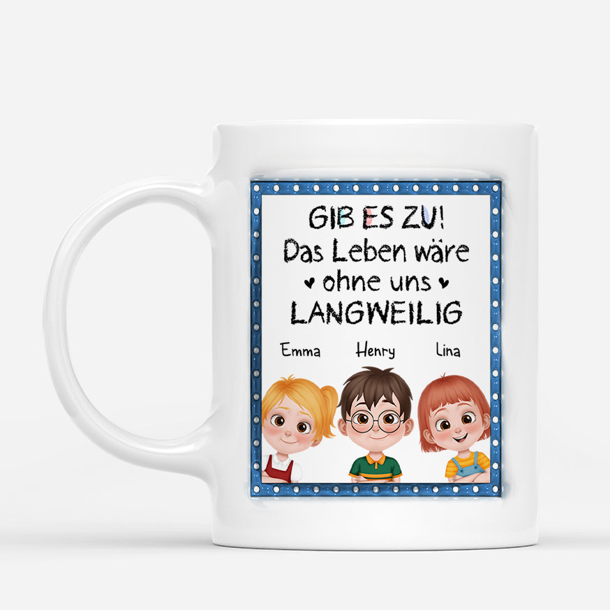 4169MGE2 gib es zu ohne mich ware das leben langweilig personalisierte tasse familie 4169M6T0A_86aea16d 19f1 4378 ac6d bd1d09ad1f4c
