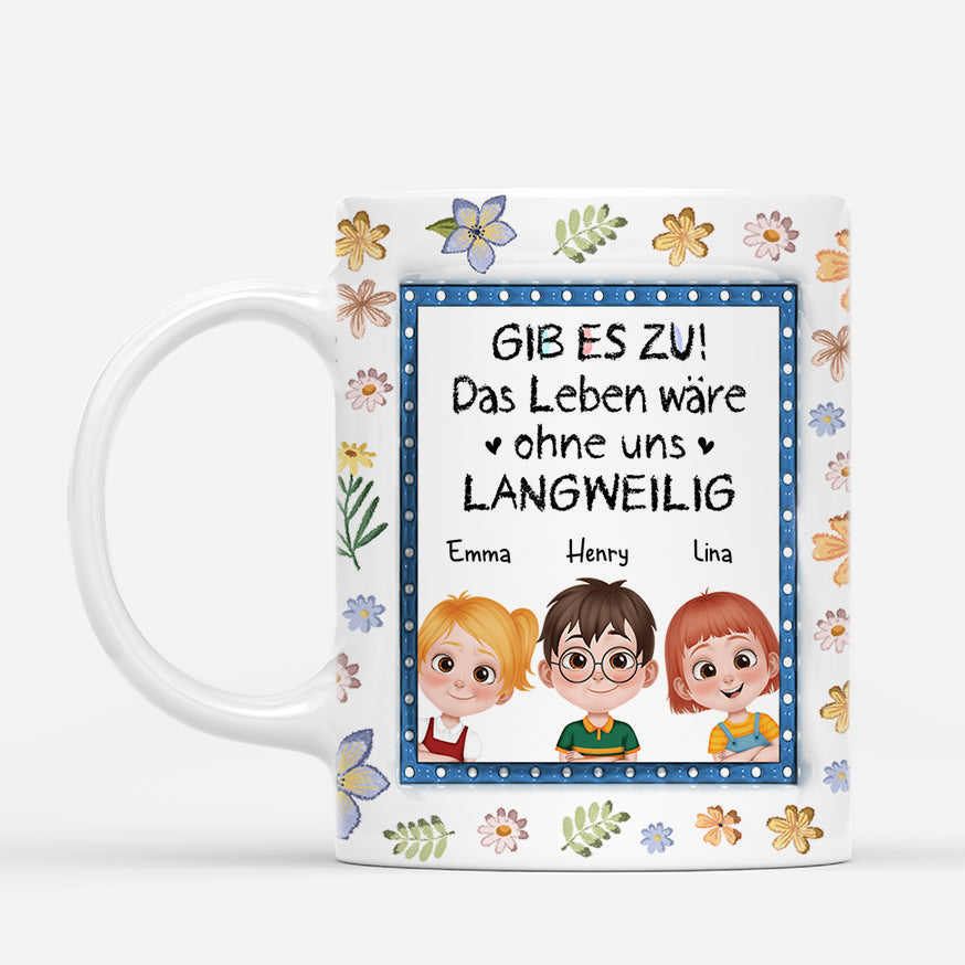 4169MGE2 gib es zu ohne mich ware das leben langweilig personalisierte tasse familie 4169M6T0A_f20181f1 6fa3 425e b5dc 4e6be6981175