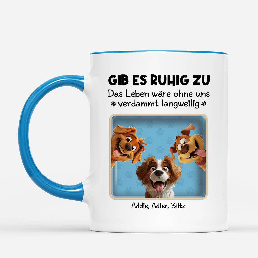 4406MGE2 ohne uns ware das leben verdammt langweilig hunde tasse personalisiert_ 4406M9MAC