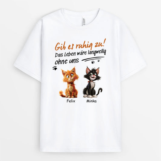 4756AGE1 das leben ware langweilig ohne uns personalisierte katze t shirts lustig 4756A_420fee97 d629 46df 8875 1977cf92f465