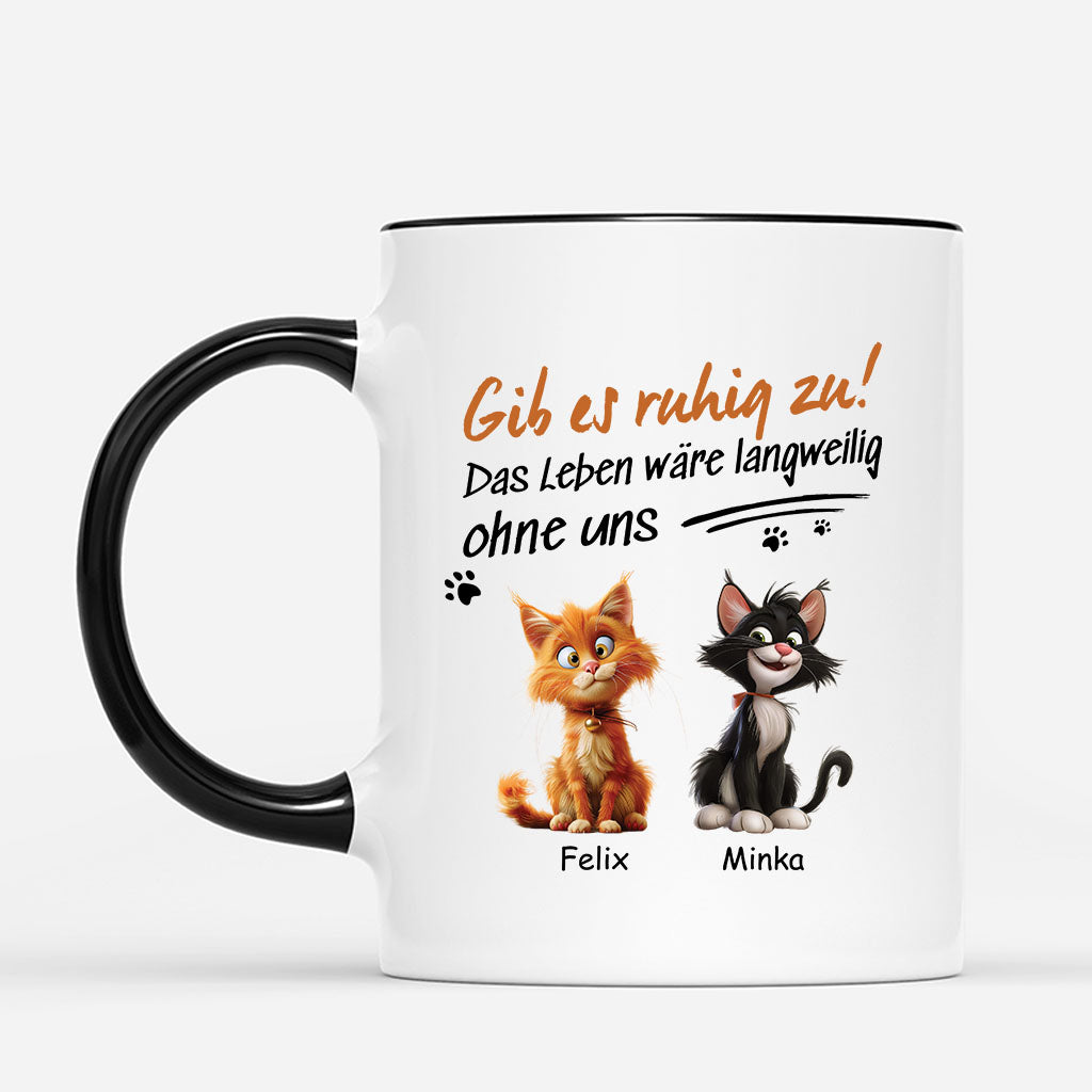 4756MGE2 das leben ware langweilig ohne uns lustige katzen tasse personalisiert 4756M