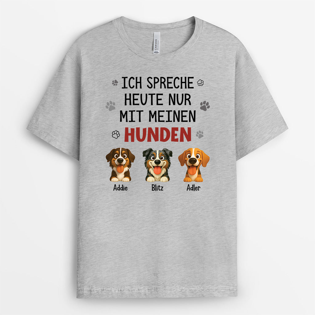 6179AGE2 ich spreche heute nur mit meinen hunden t shirt hund personalisiert 6179A3KMC