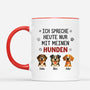 6179MGE2 heute rede ich nur mit meinen hunden personalisierte tasse hund_ 6179M3QMC_56c39438 7df5 4a25 84a8 09ea8c43af0d