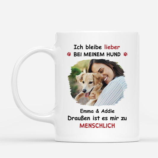 8346MGE1 ich bleibe lieber bei meinem hund draussen ist es mir zu menschlich personalisierte geschenke foto  hund katzen tasse 8346m8qtc