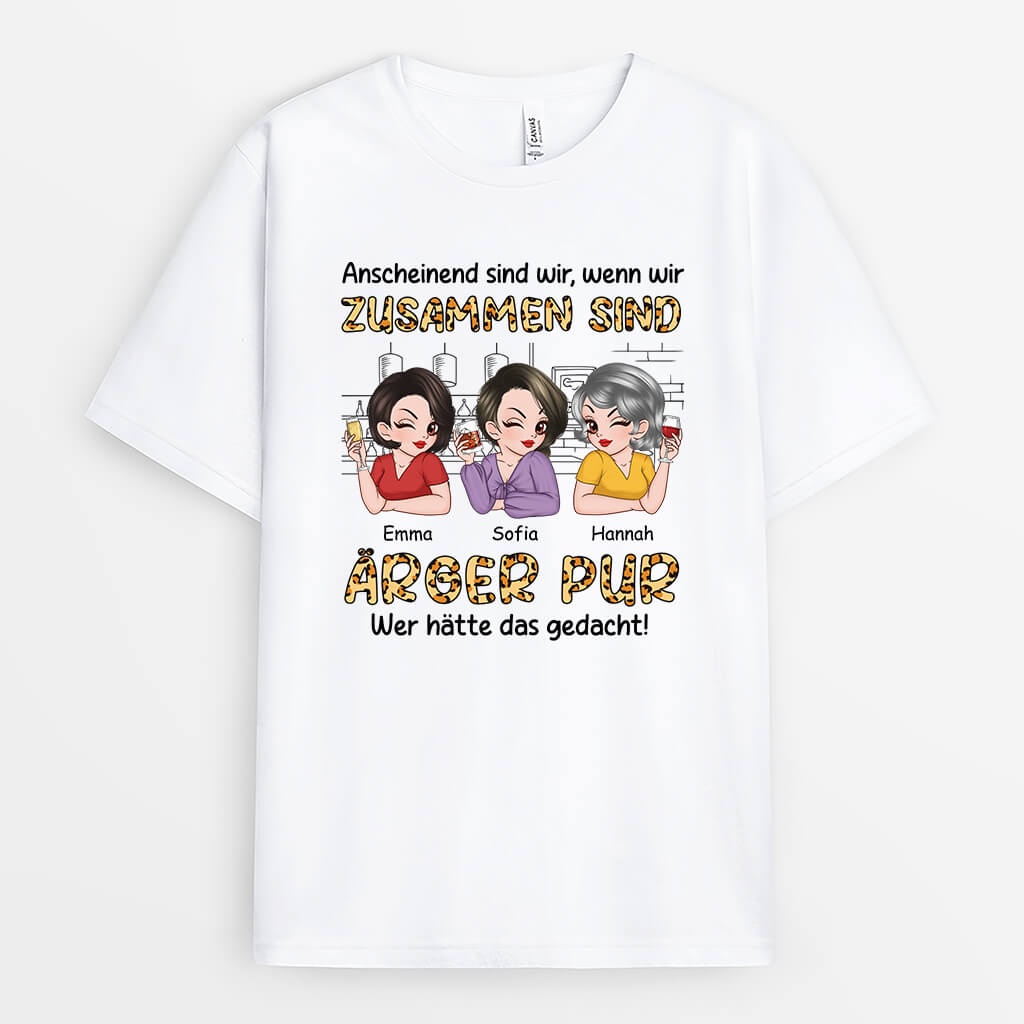 Anscheinend Sind Wir Wenn Wir Zusammen Sind Ärger Pur - Personalisiertes Geschenk | T-Shirt für beste Freundinnen