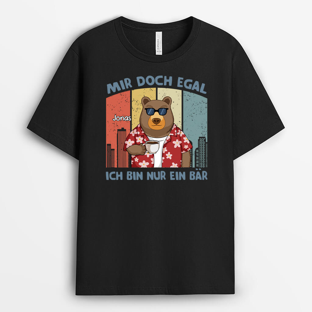 Mir Doch Egal Ich Bin Nur Ein Bär - Personalisiertes Geschenk | T-Shirt mit Bärenmotiv