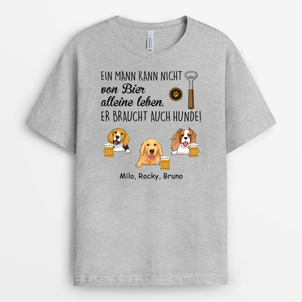 Ein Mann Kann Nicht Allein Von Bier Überleben Mit Hunden - Personalisiertes Geschenk | T-shirt für Hundeliebhaber